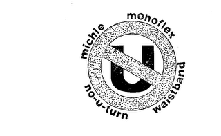 NO-U-TURN MICHIE MONOFLEX WAISTBAND U trademark