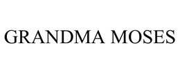 GRANDMA MOSES