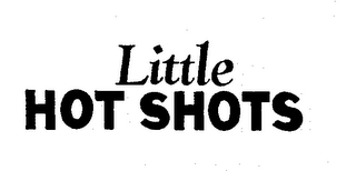 LITTLE HOT SHOTS