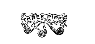 THREE PIPES