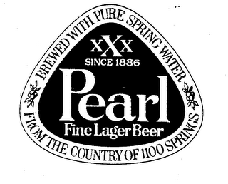 PEARL FINE LAGER BEER BREWED WITH PURE SPRING WATER FROM THE COUNTRY OF 1100 SPRINGS XXX SINCE 1886