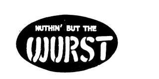 NUTHIN' BUT THE WURST trademark