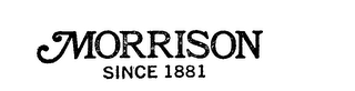 MORRISON SINCE 1881