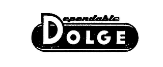 DEPENDABLE DOLGE