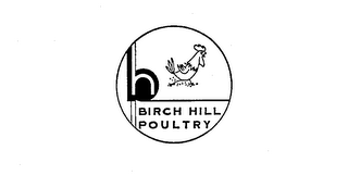 BH BIRCH HILL POULTRY