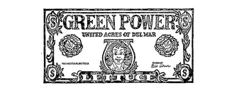 GREEN POWER UNITED ACRES OF DEL MAR LETTUCE $$$$ ASSURED BY BILL WITNER THIS NOTE IS LEGAL AND TENDER