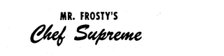 MR. FROSTY'S CHEF SUPREME