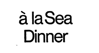 A LA SEA DINNER