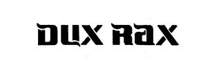 DUX RAX trademark