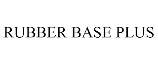 RUBBER BASE PLUS