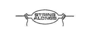 STRING ALONGS