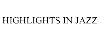 HIGHLIGHTS IN JAZZ trademark