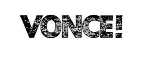 VONCE!
