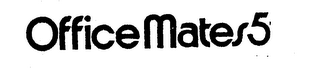 OFFICE MATES 5 trademark