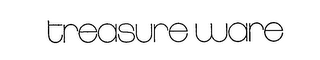 TREASURE WARE