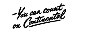 YOU CAN COUNT ON CONTINENTAL