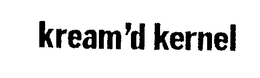 KREAM'D KERNEL trademark