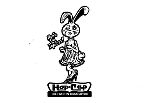 DON'T GO TOPLESS! HOP CAP THE FINEST IN TRUCK COVERS