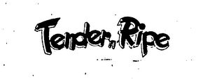 TENDER 'N' RIPE trademark