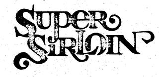 SUPER SIRLOIN trademark