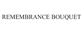 REMEMBRANCE BOUQUET trademark