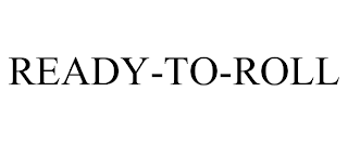 READY-TO-ROLL trademark