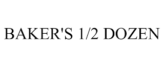 BAKER'S 1/2 DOZEN trademark