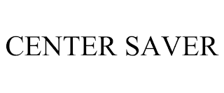 CENTER SAVER trademark