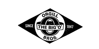 THE BIG 'O' ORGILL BROS.  SINCE 1847 O 