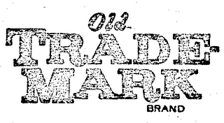 OLD TRADE-MARK BRAND