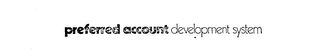 PREFERRED ACCOUNT DEVELOPMENT SYSTEM