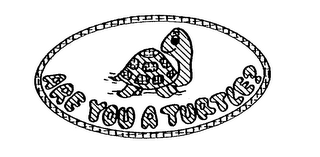 ARE YOU A TURTLE? trademark