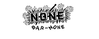 NONE BAR-NONE