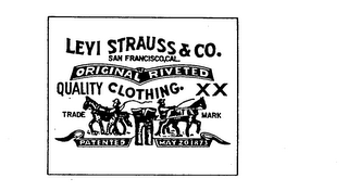 LEVI STRAUSS & CO. SAN FRANSISCO, CAL. ORIGINAL RIVETED QUALITY CLOTHING XX TRADEMARK PATENTED MAY 20, 1873