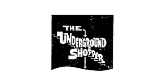 THE UNDERGROUND SHOPPER