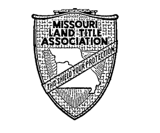 MISSOURI LAND TITLE ASSOCIATION THE SHIELD YOUR PROTECTION