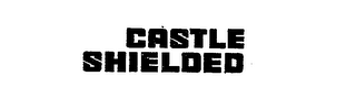 CASTLE SHIELDED