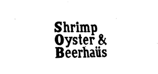 SHRIMP OYSTER & BEERHAUS