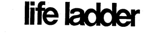 LIFE LADDER trademark