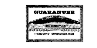 GUARANTEE CUSHION-Y ARCH STEEL SHANK THE NUCONS' GUARANTEED ARCH