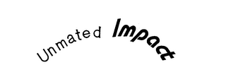 UNMATED IMPACT