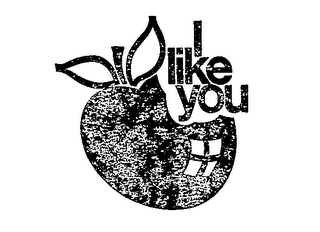 I LIKE YOU