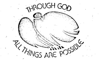 THROUGH GOD ALL THINGS ARE POSSIBLE