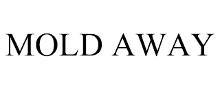 MOLD AWAY trademark