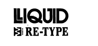 LIQUID RE-TYPE WIRTH 