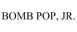 BOMB POP, JR. trademark
