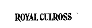 ROYAL CULROSS