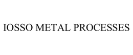 IOSSO METAL PROCESSES