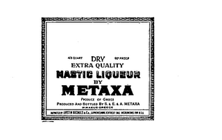 METAXA DRY EXTRA QUALITY MASTIC LIQUEUR BY METAXA 4/5 QUART 92 PROOF PRODUCE OF GREECE PRODUCED AND BOTTLED BY S.&E.&A. METAXA PIRAEUS GREECE