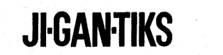 JI-GAN-TIKS trademark